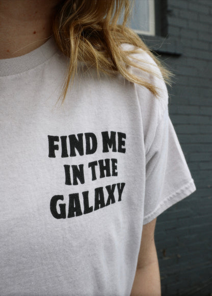 Find me in the galaxy tee