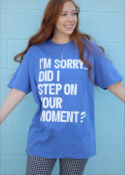 STEP ON YOUR MOMENT TEE